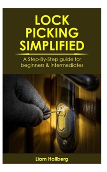 Paperback Lock Picking Simplified: A Step-By-Step guide for beginners & intermediates Book