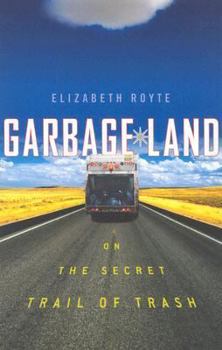 Hardcover Garbage Land: On the Secret Trail of Trash Book