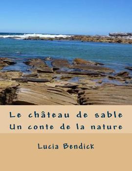 Paperback Le château de sable: Un conte de la nature [French] Book