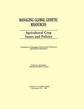 Hardcover Managing Global Genetic Resources: Agricultural Crop Issues and Policies Book