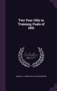 Hardcover Two Year Olds in Training; Foals of 1891 Book