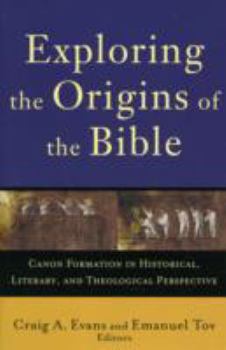 Exploring the Origins of the Bible: Canon Formation in Historical, Literary, and Theological Perspective - Book  of the Acadia Studies in Bible and Theology