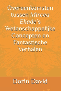 Overeenkomsten tussen Mircea Eliade’s Wetenschappelijke Concepten en Fantastische Verhalen