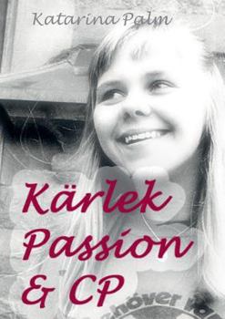 Paperback Kärlek passion och cp: En sanningsaga [Swedish] Book