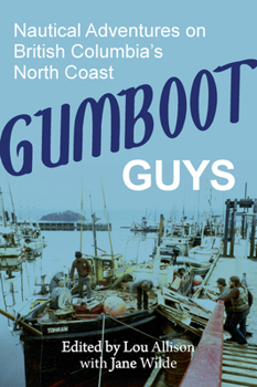 Paperback Gumboot Guys: Nautical Adventures on British Columbia's North Coast Book