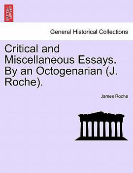 Paperback Critical and Miscellaneous Essays. By an Octogenarian (J. Roche). Book