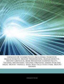 Articles on Geology of Connecticut, Including : Hancock, Massachusetts, Mount Washington, Massachusetts, Mount Greylock, Bear Mountain (connecticut), T