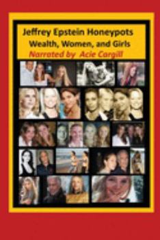 Paperback Jeffrey Epstein Honeypots: Wealth, Women, and Girls Book