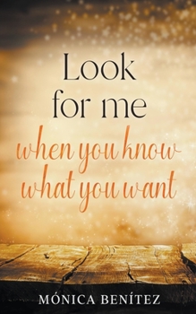 Paperback Look For Me When You Know What You Want Book