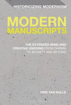 Paperback Modern Manuscripts: The Extended Mind and Creative Undoing from Darwin to Beckett and Beyond Book