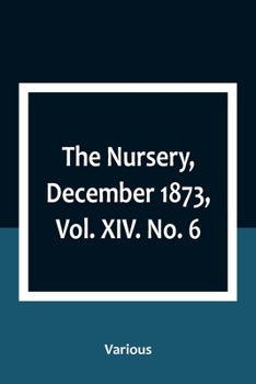 Paperback The Nursery, December 1873, Vol. XIV. No. 6 Book