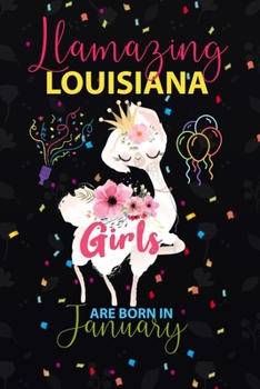 Paperback Llamazing Louisiana Girls are Born in January: Llama Lover journal notebook for Louisiana Girls who born in January Book