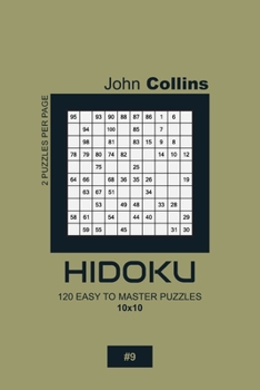 Paperback Hidoku - 120 Easy To Master Puzzles 10x10 - 9 Book