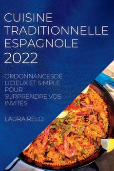 Paperback Cuisine Traditionnelle Espagnole 2022: Ordonnancesdélicieux Et Simple Pour Surprendre Vos Invités [French] Book