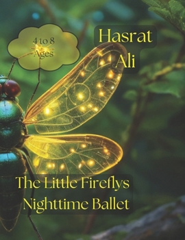 Paperback "The Little Fireflys Nighttime Ballet": 'Glowing Grace: A Twinkling Tale of The Little Firefly's Nocturnal Dance' Book