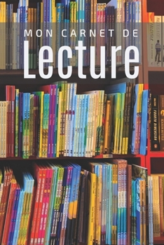 Mon Carnet De Lecture: Mes livres | 100 Fiches de lecture à remplir | Idéal cadeau pour les lecteurs et lectrices | 130 Pages. (French Edition)