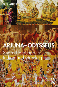 Paperback Arjuna-Odysseus: Shared Heritage in Indian and Greek Epic Book