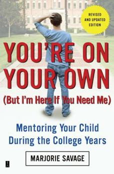 Paperback You're on Your Own (But I'm Here If You Need Me): Mentoring Your Child During the College Years Book