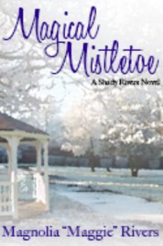 Paperback Magical Mistletoe (Shady Rivers) Book