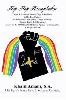 Paperback Hip-Hop Homophobes: Origin & Attitudes Towardsgays & Lesbians in Hip Hop Culture; As Perpetuated by Rappers, Thugs, Athletes, Reggae Rasta Book