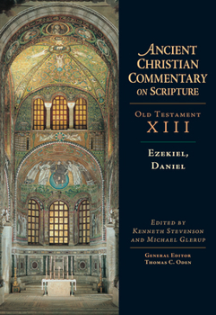 Ezekiel, Daniel (Ancient Christian Commentary on Scripture) - Book #13 of the Ancient Christian Commentary on Scripture