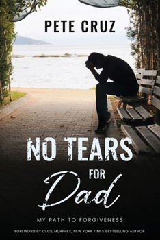 Paperback No Tears for Dad: My Path to Forgiveness Book
