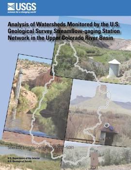Paperback Analysis of Watersheds Monitored by the U.S. Geological Survey Streamflow-gaging Station Network in the Upper Colorado River Basin Book