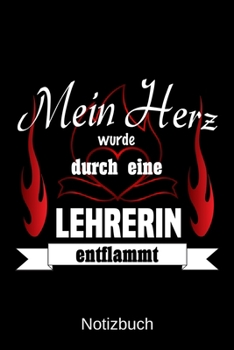 Mein Herz wurde durch eine Lehrerin entflammt: A5 Notizbuch | Liniert 120 Seiten | Geschenk/Geschenkidee zum Geburtstag | Weihnachten | Ostern | Vatertag | Muttertag | Namenstag (German Edition)