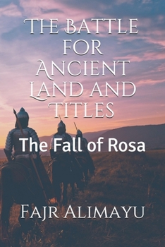 Paperback The Battle for Ancient Land and Titles: The Fall of Rosa Book