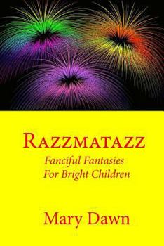 Paperback Razzmatazz: Fanciful Fantasies for Bright Children Book