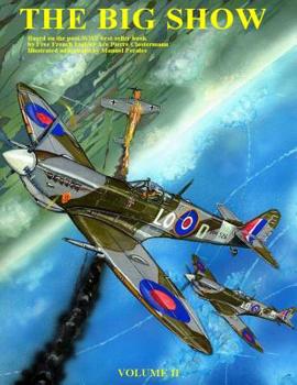 THE BIG SHOW VOLUME II: Based on the post-WW2 best-selling book by Free French Fighter Ace Pierre Clostermann- illustrated by Manuel Perales in Comic format-Foreword by Pierre Clostermann - Book #2 of the Big Show