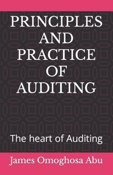 Principles and Practice of Auditing: The heart of Auditing