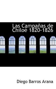 Paperback Las Campaapas de Chiloac 1820-1826 Book