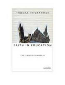 Paperback Faith in Education: The Teacher as Witness Book