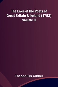 The Lives of the Poets of Great Britain and Ireland Volume II