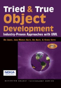 Tried and True Object Development: Industry-Proven Approaches with UML (SIGS: Managing Object Technology) - Book  of the SIGS: Managing Object Technology