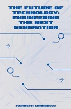 Paperback The Future of Technology: Engineering the Next Generation Book