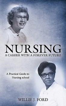 Paperback Nursing; A Career with a Forever Future: A Practical Guide to Nursing School Book