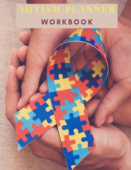 Paperback Autism Planner Workbook: Logbook and Notebook for Parents to document and track Therapy GoalsAppointments, Activities Challenges of their child Book