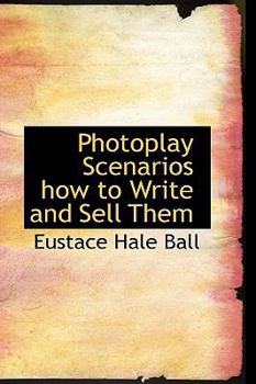 Paperback Photoplay Scenarios How to Write and Sell Them Book