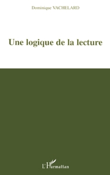 Une logique de la lecture (French Edition)