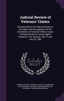 Judicial Review of Veterans' Claims: Hearings Before the Subcommittee on Oversight and Investigations of the Committee on Veterans' Affairs, House of Representatives, Ninety-Eighth Congress, First Ses