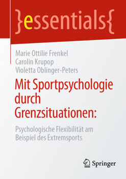 Paperback Mit Sportpsychologie Durch Grenzsituationen:: Psychologische Flexibilität Am Beispiel Des Extremsports [German] Book