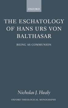 Hardcover The Eschatology of Hans Urs Von Balthasar: Being as Communion Book