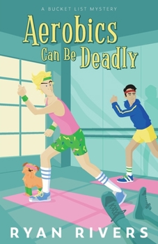 Paperback Aerobics Can Be Deadly (Bucket List Mysteries 1) Book