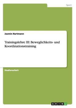 Paperback Trainingslehre III: Beweglichkeits- und Koordinationstraining [German] Book