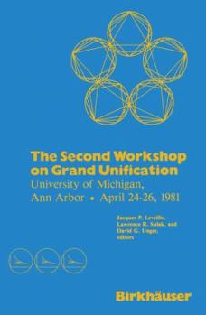 Paperback The Second Workshop on Grand Unification: University of Michigan, Ann Arbor April 24-26, 1981 Book