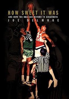Paperback How Sweet It Was: And How the NBA Can Return to Greatness Book