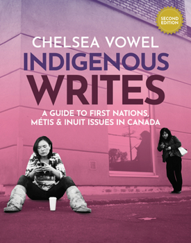 Paperback Indigenous Writes: A Guide to First Nations, Metis & Inuit Issues in Canada Book