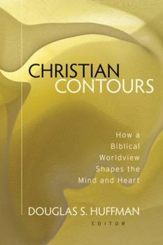 Paperback Christian Contours: How a Biblical Worldview Shapes the Mind and Heart Book